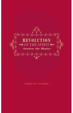 Coperta cărții 'Revolution of the Spirit: Awaken the Healer: An Invitation to Radical Healing - Gerri Ravyn Stanfield Lac'