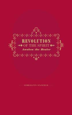 Coperta cărții 'Revolution of the Spirit: Awaken the Healer: An Invitation to Radical Healing - Gerri Ravyn Stanfield Lac'