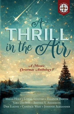 A Thrill in the Air: A Mosaic Christmas Anthology V - Lorna Seilstad
