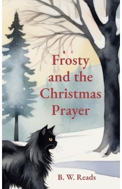 Coperta cărții 'Frosty and the Christmas Prayer - B. W. Reads'