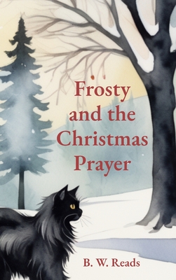 Frosty and the Christmas Prayer - B. W. Reads