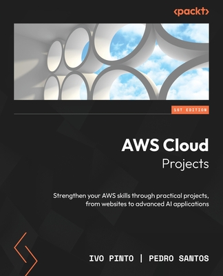 AWS Cloud Projects: Strengthen your AWS skills through practical projects, from websites to advanced AI applications - Ivo Pinto