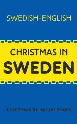Christmas in Sweden: Swedish-English - Coledown Bilingual Books