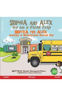 Poza produsului Sophia and Alex Go on a Field Trip: Sofiya iyo Alex waxay u Baxayaan Socod Yar - Denise Ross Bourgeois-vance