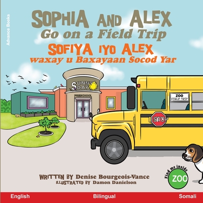 Coperta cărții 'Sophia and Alex Go on a Field Trip: Sofiya iyo Alex waxay u Baxayaan Socod Yar - Denise Ross Bourgeois-vance'