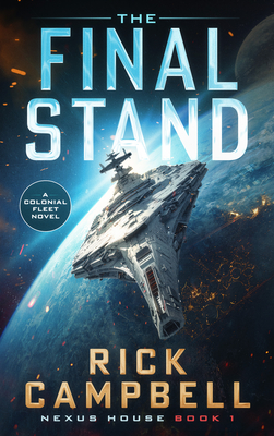 The Final Stand: A Colonial Fleet Novel - Rick Campbell