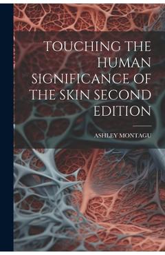 Coperta cărții 'Touching the Human Significance of the Skin Second Edition - Ashley Montagu'