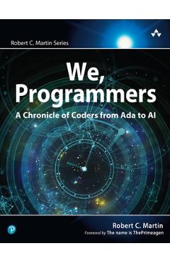 Poza produsului We, Programmers: A Chronicle of Coders from ADA to AI - Robert Martin