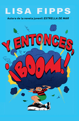 Coperta cărții 'Y Entonces, ¡Boom! (and Then, Boom!) - Lisa Fipps'