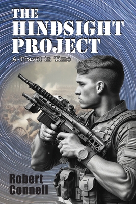 The Hindsight Project: A Travel in Time - Robert Connell