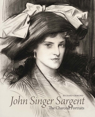 John Singer Sargent: The Charcoal Portraits - Richard Ormond