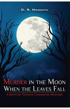 Coperta cărții 'Murder in the Moon When the Leaves Fall - D. R. Meredith'