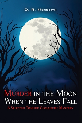Coperta cărții 'Murder in the Moon When the Leaves Fall - D. R. Meredith'