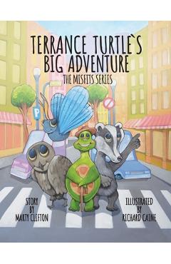 Coperta cărții 'Terrance Turtle's Big Adventure: Sequel - Penelope and Guardian Turtle - the Misfits Series - Marty Clifton'