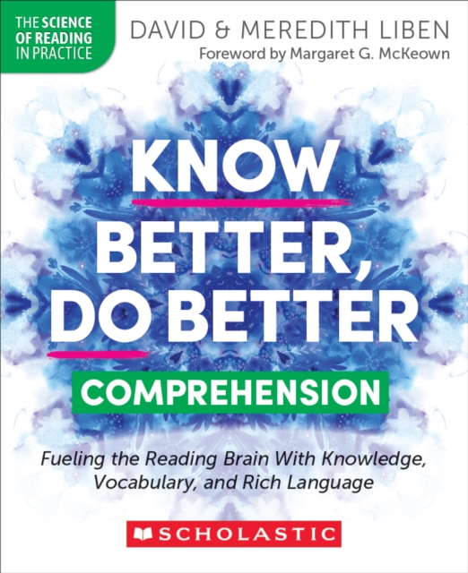 Coperta cărții 'Know Better, Do Better: Comprehension: Fueling the Reading Brain with Knowledge, Vocabulary, and Rich Language - David'