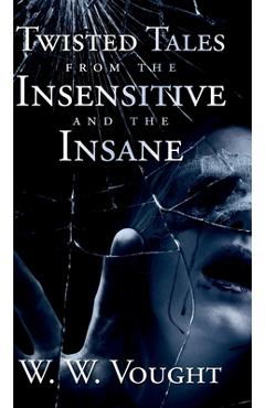 Poza produsului Twisted Tales from the Insensitive and the Insane - W. W. Vought