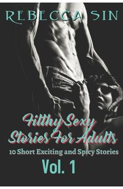 Coperta cărții 'Filthy Sexy Stories For Adults: 10 Short Exciting and Spicy Stories - Rebecca Sin'