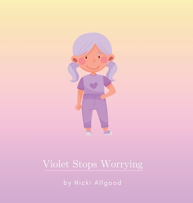 Violet Stops Worrying - Nicki Allgood