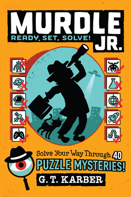 Murdle Jr.: Ready, Set, Solve! - G. T. Karber