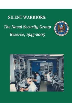 Coperta cărții 'Silent Warriors: The Naval Security Group Reserve, 1945-2005 -'