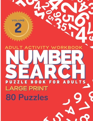 Adult Activity Workbook - Number Search Large Print Puzzle Book for Adults Volume 2 (80 Puzzles): Find the Numbers for Adults and Seniors, Sopa de Num - Tina Vo