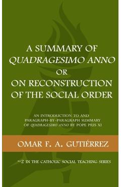 Coperta cărții 'A Summary of Quadragesimo Anno or On Reconstruction of the Social Order: An Introduction to and Paragraph-by-Paragraph'