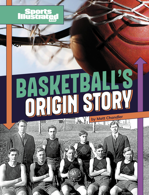 Basketball's Origin Story - Matt Chandler