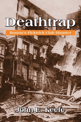 Deathtrap: Boston's Pickwick Club Disaster - John E. Keefe