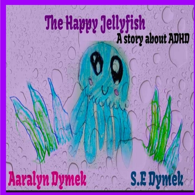 Coperta cărții 'The Happy JellyFish - Aaralyn Dymek'