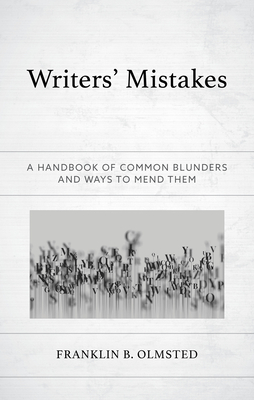Writers' Mistakes: A Handbook of Common Blunders and Ways to Mend Them - Franklin B. Olmsted