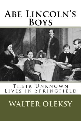 Coperta cărții 'Abe Lincoln's Boys: Their Unknown Lives in Springfield - Walter Oleksy'