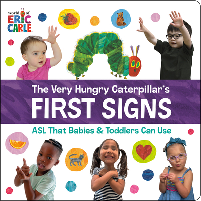 Coperta cărții 'The Very Hungry Caterpillar's First Signs: ASL That Babies & Toddlers Can Use - Eric Carle'