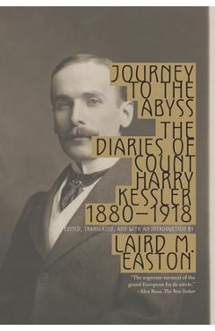 Journey to the Abyss: The Diaries of Count Harry Kessler 1880-1918 - Harry Kessler