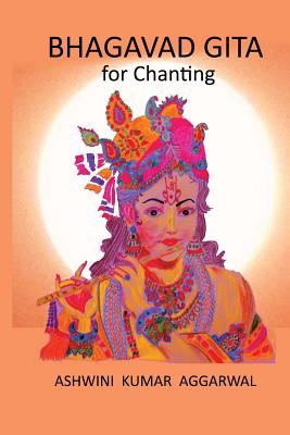Bhagavad Gita for Chanting - Ashwini Kumar Aggarwal