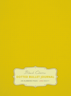 Large 8.5 x 11 Dotted Bullet Journal (Banana #5) Hardcover - 245 Numbered Pages - 