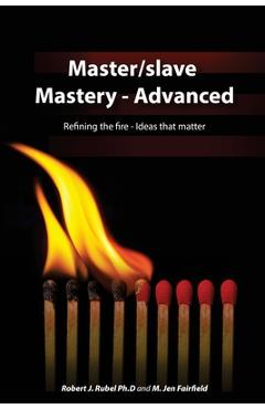 Coperta cărții 'Master/slave Mastery--Advanced: Rekindling the fire, ideas that matter. - M. Jen Fairfield'