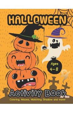 Coperta cărții 'Halloween Activity BooK for kids Ages 4-8: A Fun Book Filled With Cute Zombies, Monster Coloring, Mazes, Matching'
