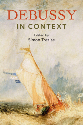 Debussy in Context - Simon Trezise