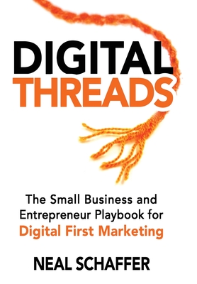 Coperta cărții 'Digital Threads: The Small Business and Entrepreneur Playbook for Digital First Marketing - Neal Schaffer'