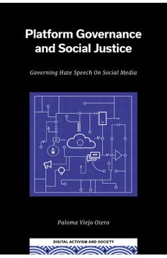 Coperta cărții 'Platform Governance and Social Justice: Governing Hate Speech on Social Media - Paloma Viejo Otero'