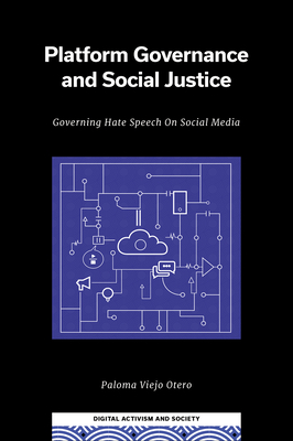 Coperta cărții 'Platform Governance and Social Justice: Governing Hate Speech on Social Media - Paloma Viejo Otero'