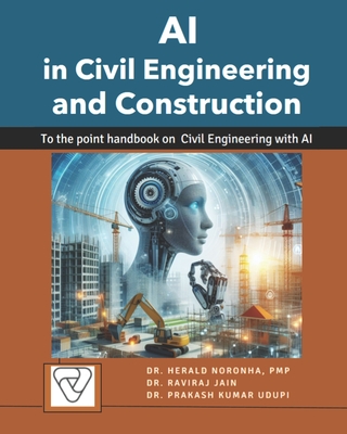 AI in Civil Engineering and Construction: To the point handbook on Civil Engineering and Construction with AI - Raviraj Jain