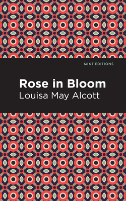 Rose in Bloom - Louisa May Alcott