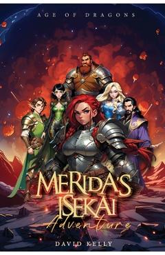 Coperta cărții 'Merida's Isekai Adventure: Age of Dragons - David Kelly'
