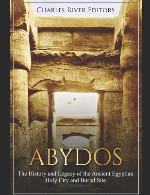 Coperta cărții 'Abydos: The History and Legacy of the Ancient Egyptian Holy City and Burial Site -'