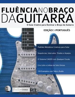 Fluência no Braço da Guitarra - Joseph Alexander