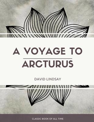 A Voyage to Arcturus - David Lindsay
