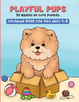 Playful Pups, 30 Breeds of Cute Puppies: Coloring Book for Kids Ages 4-8 -