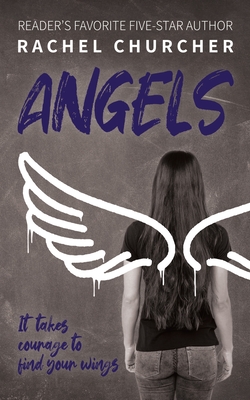 Angels: The LGBTQ+ YA story you've been waiting for: friendship, identity, attraction, disasters ... and finding your wings - Rachel Churcher