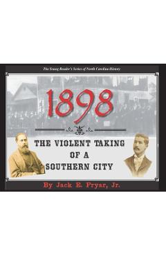 Coperta cărții '1898: The Violent Taking of a Southern City - Jack E. Fryar'